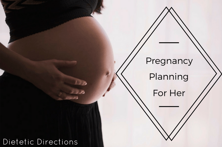 Pregnancy Planning For Her - Dietetic Directions - Dietitian And ...