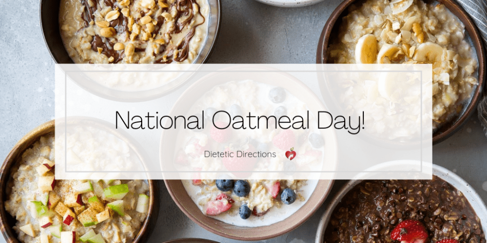 National Oatmeal Day! Dietetic Directions Dietitian and