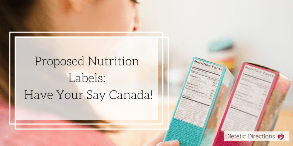 Proposed Nutrition Labels: Have Your Say Canada! - Dietetic Directions