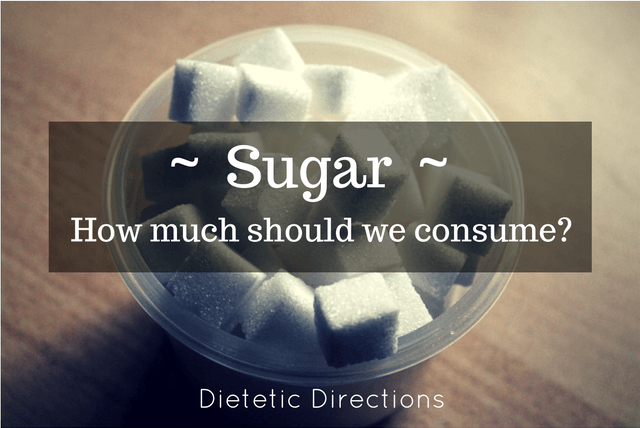 Sugar: How Much Should we be consuming? - Dietetic Directions ...