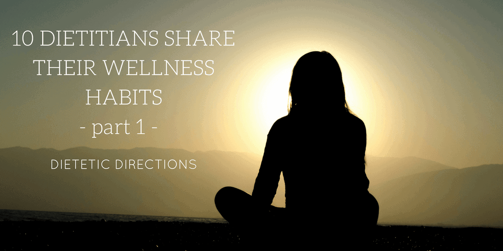 10 Dietitians Share Their Wellness Habits