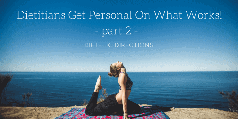 Dietitians get Personal about what Works! {pt. 2}