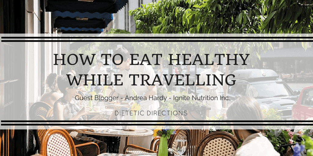 How to eat healthy while travellin