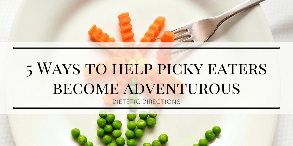 5 ways help picky eaters become adventurous