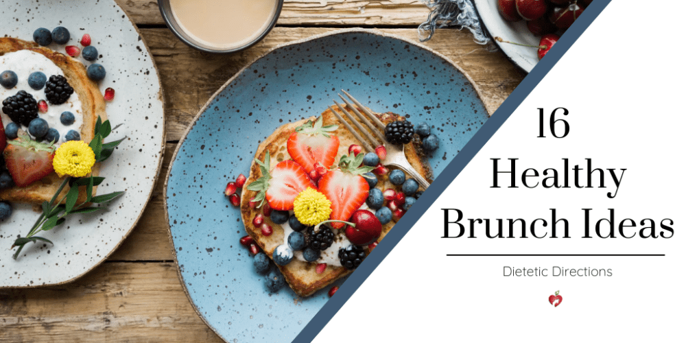 16 Healthy Brunch Ideas - {Dietetic Directions, Dietitians Ontario}