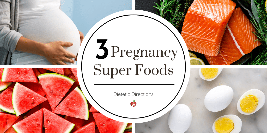 3 Pregnancy Super Foods  Dietitian Review {Dietetic Directions}