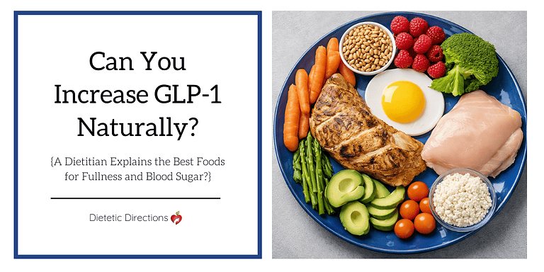 How to Increase GLP-1 Naturally: A Dietitian’s Guide to the Best Foods for Fullness and Blood Sugar